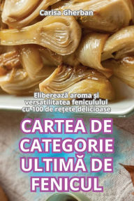 Title: Cartea de Categorie UltimĂ de Fenicul, Author: Carisa Gherban