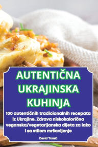 Title: AutentiČna Ukrajinska Kuhinja, Author: David Tomic