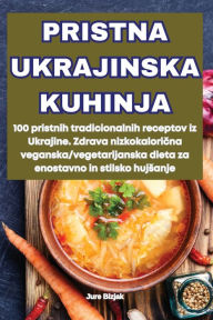 Title: Pristna Ukrajinska Kuhinja, Author: Jure Bizjak