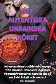 Title: Det Autentiska Ukrainska Kï¿½ket, Author: Irene Gunnarsson