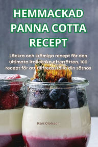 Title: Hemmackad Panna Cotta Recept, Author: Kent Olofsson