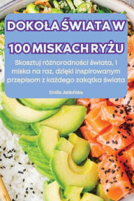 Title: Dokola Świata W 100 Miskach RyŻu, Author: Emilia Jablońska