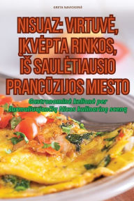 Title: Nisuaz: Virtuve, Įkvepta Rinkos, Is Sauletiausio PrancŪzijos Miesto, Author: Greta Navickiene