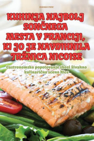 Title: Kuhinja Najbolj SonČnega Mesta V Franciji, KI Jo Je Navdihnila Trznica Nicoise, Author: Suzana VIDIC