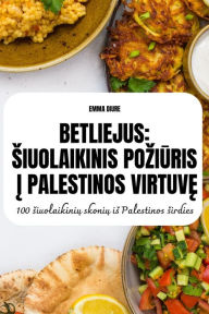 Title: Betliejus Siuolaikinis PoziŪris Į Palestinos VirtuvĘ, Author: Emma Diure