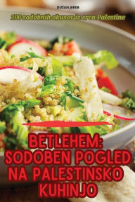 Title: Betlehem Sodoben Pogled Na Palestinsko Kuhinjo, Author: Dusan Jereb