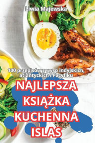 Title: Najlepsza KsiĄŻka Kuchenna Islas, Author: Liwia Majewska