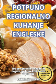 Title: Potpuno Regionalno Kuhanje Engleske, Author: Patricia Kovačevic