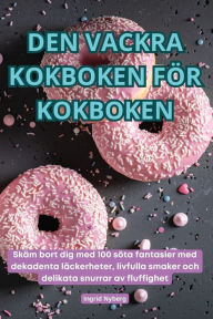 Title: Den Vackra Kokboken Fï¿½r Kokboken, Author: Ingrid Nyberg