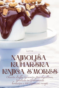 Title: Najboljsa Kuharska Knjiga s'Mores, Author: Aljaz Pirc