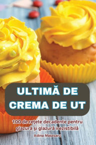 Title: UltimĂ de Crema de UT, Author: Adina Matasaru