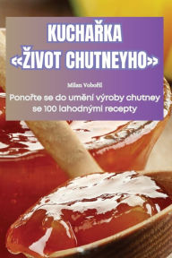 Title: KuchaŘka Zivot Chutneyho, Author: Milan Vobořil