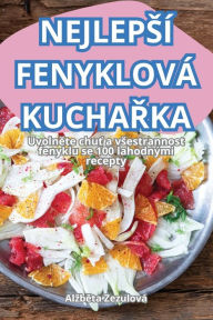 Title: Nejlepsï¿½ Fenyklovï¿½ KuchaŘka, Author: Alzběta Zezulovï