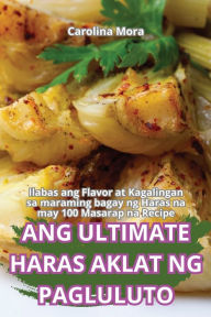 Title: Ang Ultimate Haras Aklat Ng Pagluluto, Author: Carolina Mora