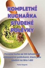 Title: Kompletnï¿½ KuchaŘka Studenï¿½ Polï¿½vky, Author: Pavla Vargovï