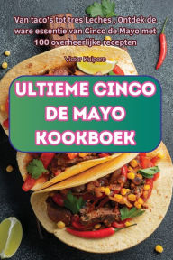 Title: Ultieme Cinco de Mayo Kookboek, Author: Victor Kuipers