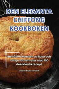 Title: Den Eleganta Chiffong Kookboken, Author: Viktoria Mountain Branch