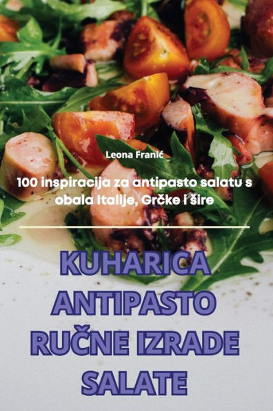 Kuharica Antipasto RuČne Izrade Salate