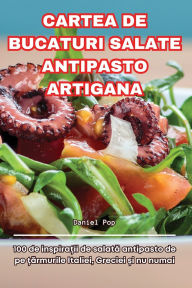 Title: Cartea de Bucaturi Salate Antipasto Artigana, Author: Daniel Pop