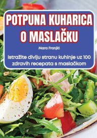 Title: Potpuna Kuharica O MaslaČku, Author: Mara Franjic