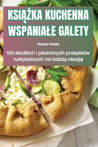 Title: KsiĄŻka Kuchenna Wspaniale Galety, Author: Sandra Pawlak