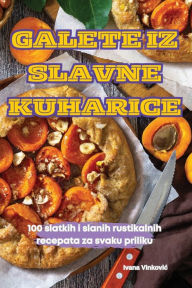 Title: Galete Iz Slavne Kuharice, Author: Ivana Vinkovic