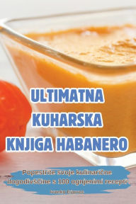 Title: Ultimatna Kuharska Knjiga Habanero, Author: Ivanka Erjavec
