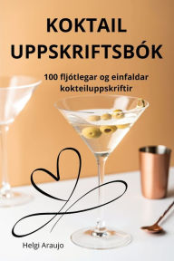 Title: Koktail Uppskriftsbï¿½k, Author: Helgi Araujo
