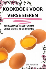 Title: Kookboek Voor Verse Eieren, Author: Evie Huisman