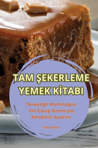 Title: Tam Şekerleme Yemek Kİtabi, Author: Sıla Aslan