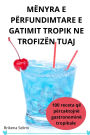 Mï¿½nyra E Pï¿½rfundimtare E Gatimit Tropik Ne Trofizï¿½n Tuaj