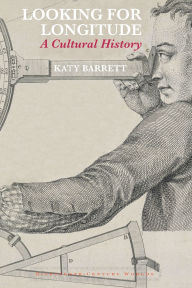 Title: Looking for Longitude: A Cultural History, Author: Katy Barrett