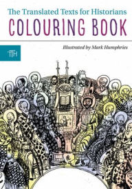 Title: The Translated Texts for Historians Colouring Book, Author: Mark Humphries