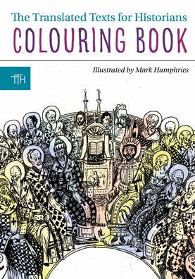 The Translated Texts for Historians Colouring Book