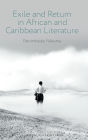Exile and Return in African and Caribbean Literature