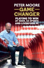 Game Changer: Playing to Win at Xbox, EA Sports and Liverpool FC