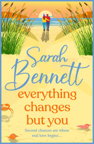 Title: Everything Changes But You, Author: Sarah Bennett