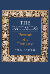 Title: The Fatimids: Portrait of a Dynasty, Author: Delia Cortese