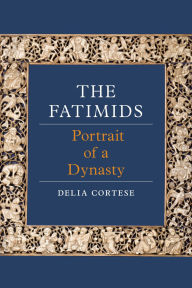 Title: The Fatimids: Portrait of a Dynasty, Author: Delia Cortese