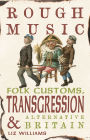Rough Music: Folk Customs, Transgression and Alternative Britain