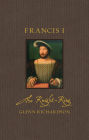 Francis I: The Knight-King