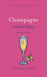 Title: Champagne: A Global History, Second Edition, Author: Becky Sue Epstein
