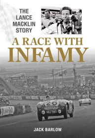 Title: A Race with Infamy: The Lance Macklin Story, Author: Jack Barlow