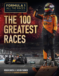 Title: Formula 1 All the Races: The 100 Greatest Races, Author: Roger Smith