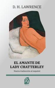 Title: El amante de Lady Chatterley, Author: D. H. Lawrence