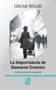 Title: La importancia de llamarse Ernesto, Author: Oscar Wilde