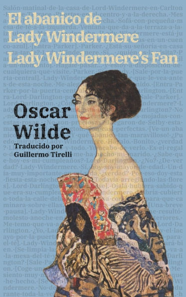 El abanico de Lady Windermere - Lady Windermere's Fan: Texto paralelo bilingï¿½e - Bilingual edition: Inglï¿½s - Espaï¿½ol / English - Spanish