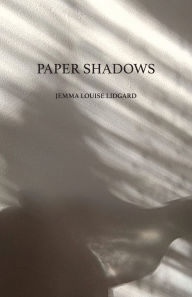 Title: Paper Shadows, Author: Jemma Louise Lidgard