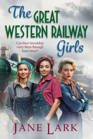 Title: The Great Western Railway Girls, Author: Jane Lark