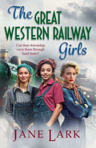 Title: The Great Western Railway Girls, Author: Jane Lark